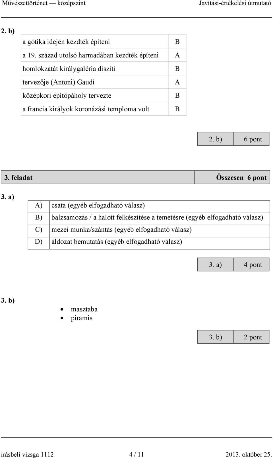 királyok koronázási temploma volt B A B A B B 2. b) 6 pont 3. feladat Összesen 6 pont 3.