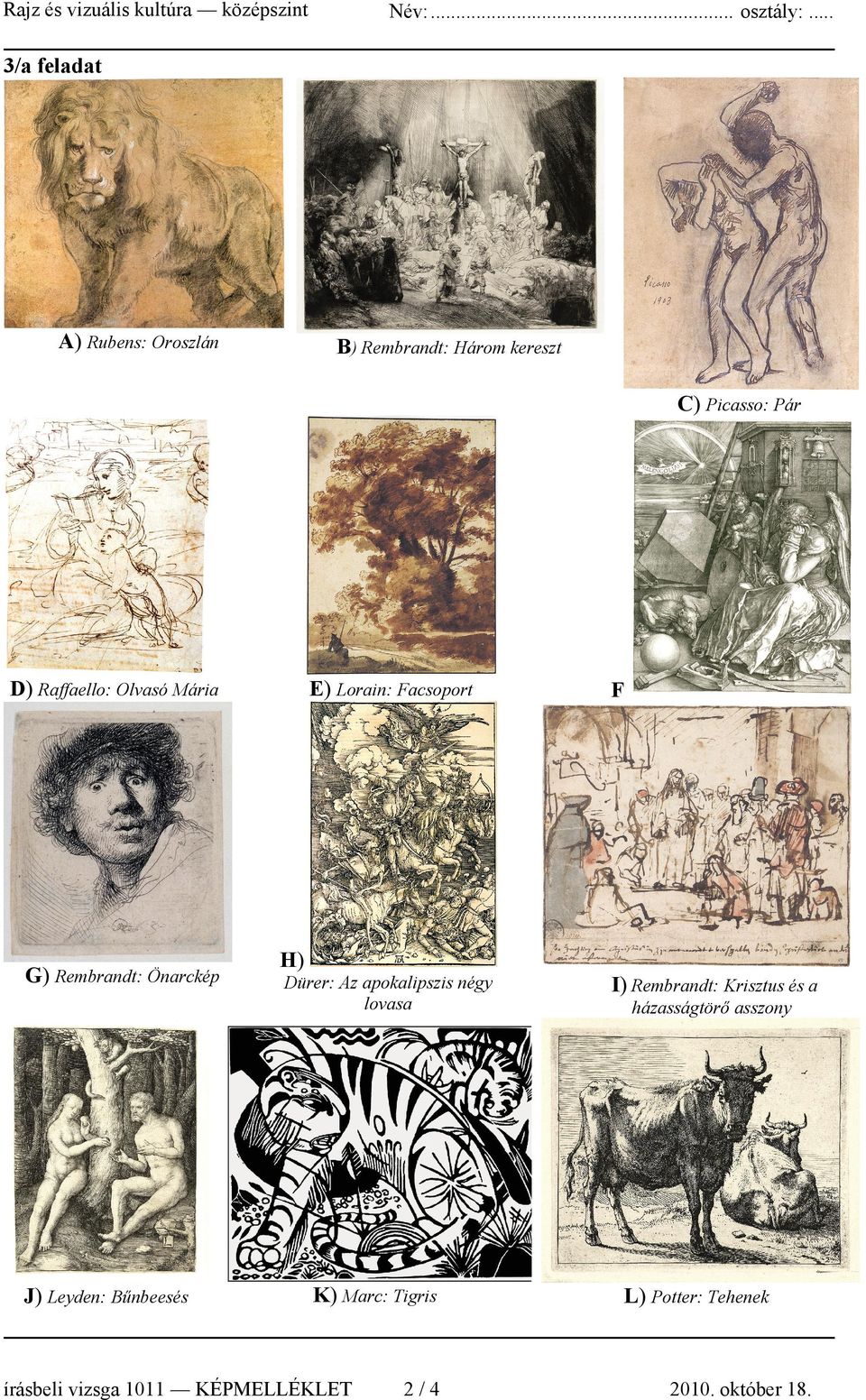 Mária G) Rembrandt: Önarckép J) Leyden: Bűnbeesés E) Lorain: Facsoport F H) Dürer: Az apokalipszis