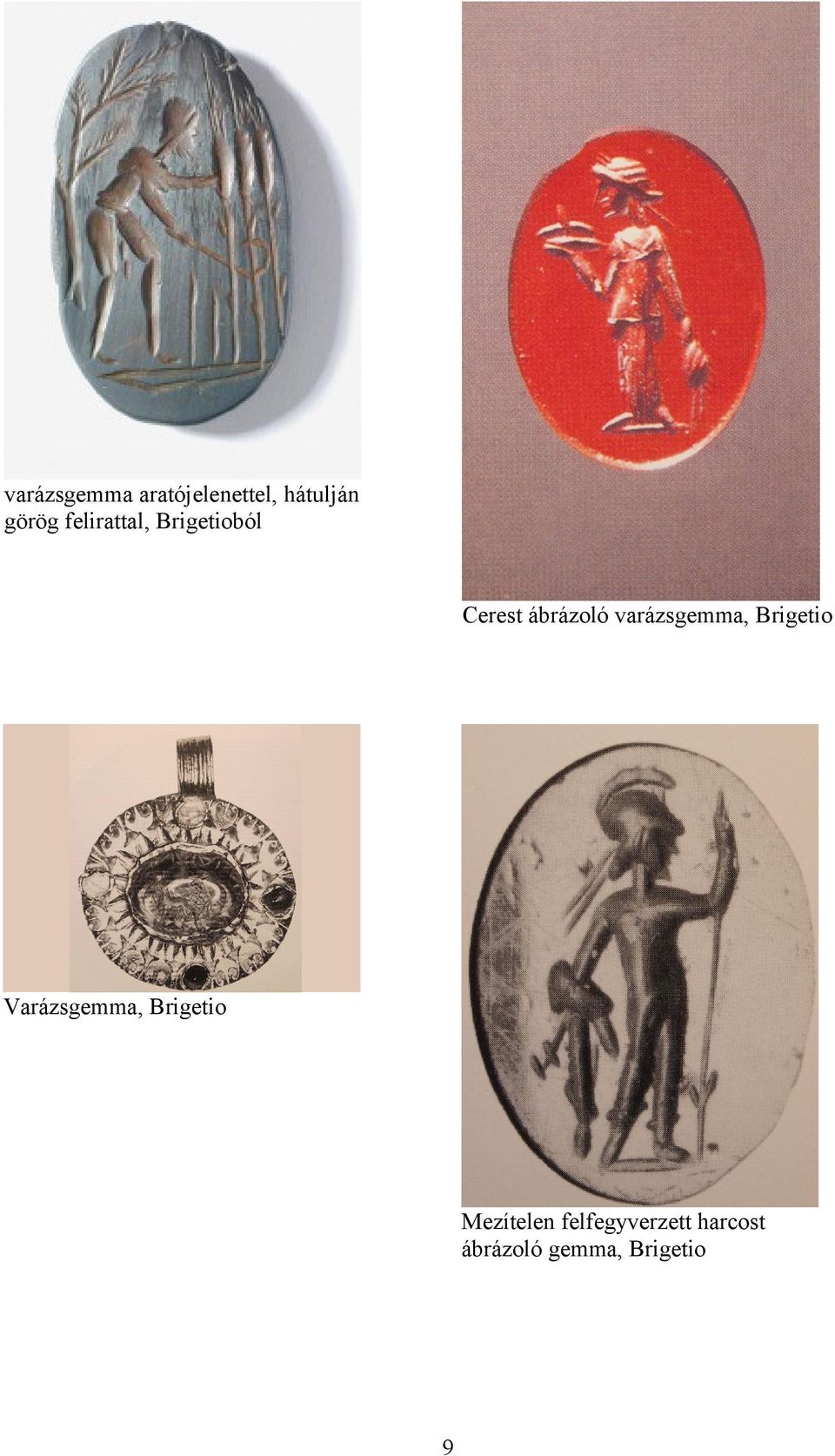 varázsgemma, Brigetio Varázsgemma, Brigetio
