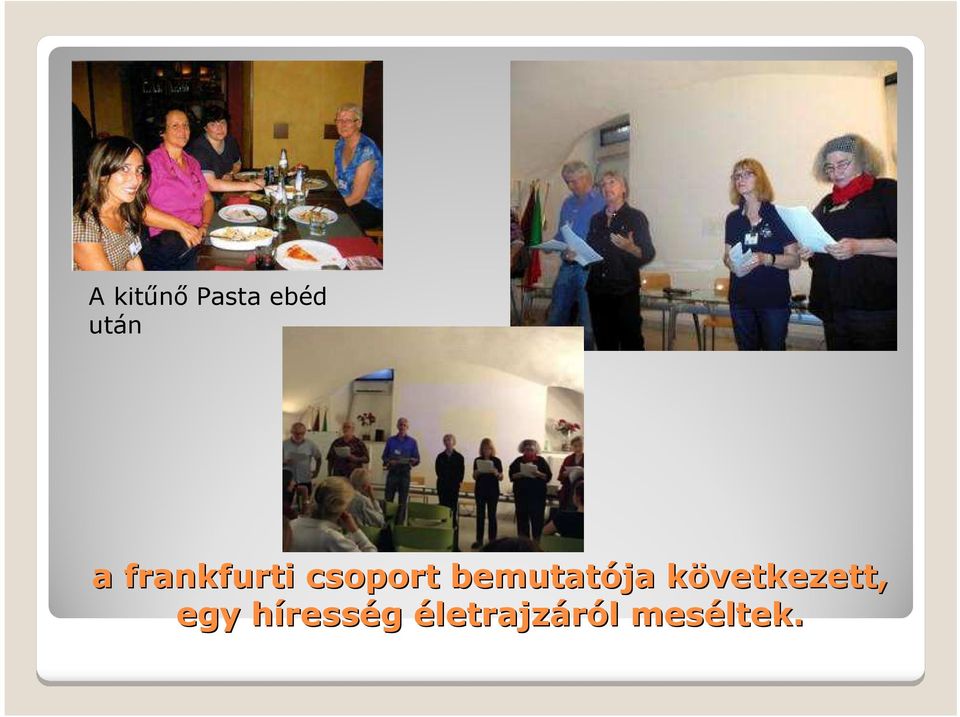 bemutatója következett, k