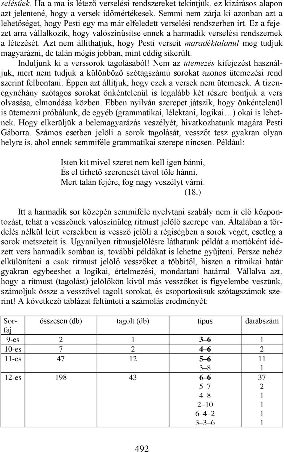 Ez a fejezet arra vállalkozik, hogy valószínűsítse ennek a harmadik verselési rendszernek a létezését.