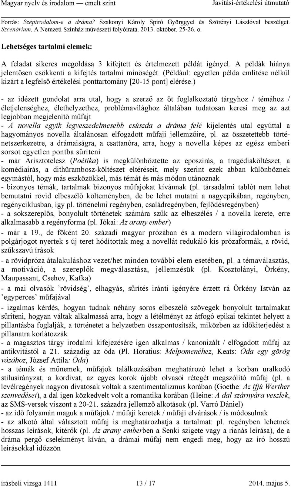 (Például: egyetlen példa említése nélkül kizárt a legfelső értékelési tartomány [20-15 ] elérése.