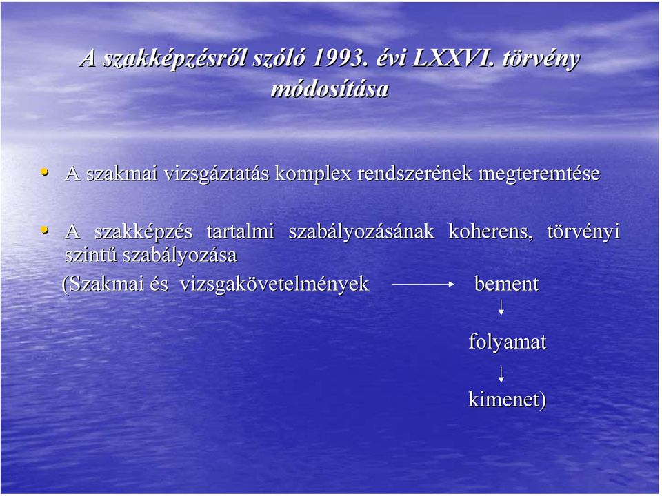 rendszerének nek megteremtése A szakképz pzés s tartalmi szabályoz