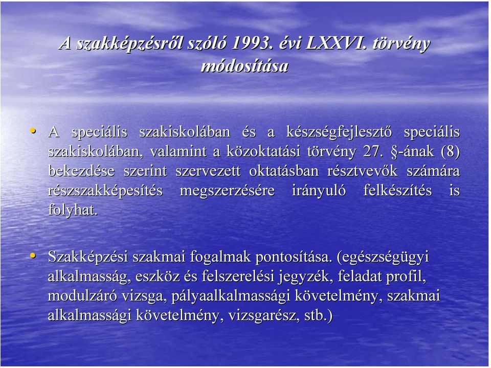 -ának (8) bekezdése szerint szervezett oktatásban résztvevr sztvevők k számára részszakképesítés s megszerzésére re irányul nyuló felkész szítés s is