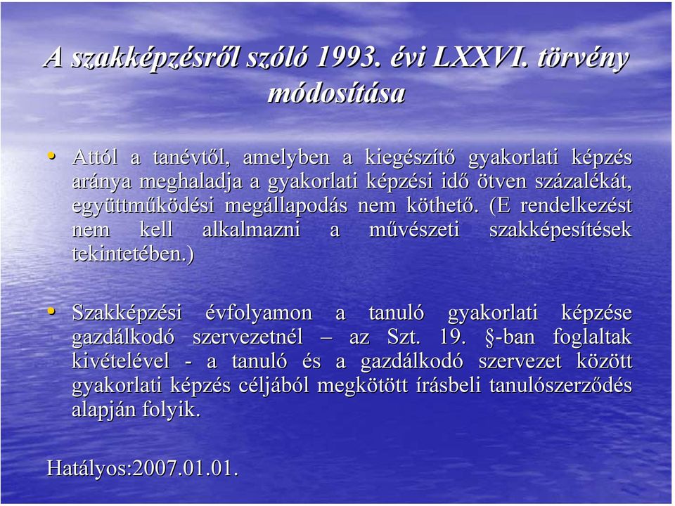 együttm ttműködési megállapod llapodás s nem köthetk thető.. (E rendelkezést nem kell alkalmazni a művészeti m szakképes pesítések sek tekintetében.