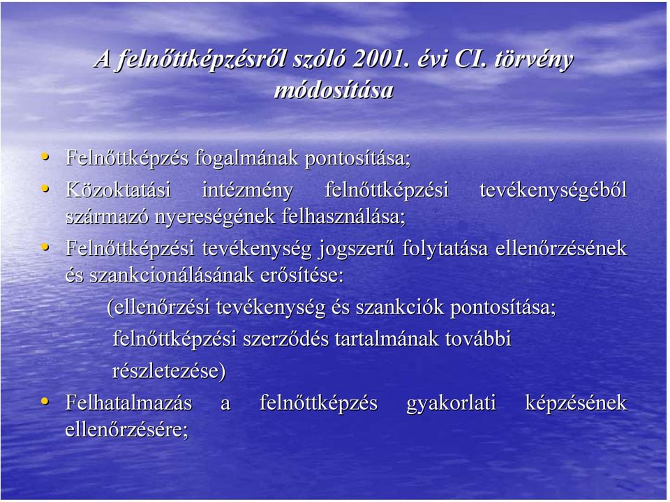 származ rmazó nyereségének nek felhasználása; sa; Felnőttk ttképzési tevékenys kenység g jogszerű folytatása ellenőrz rzésének és s
