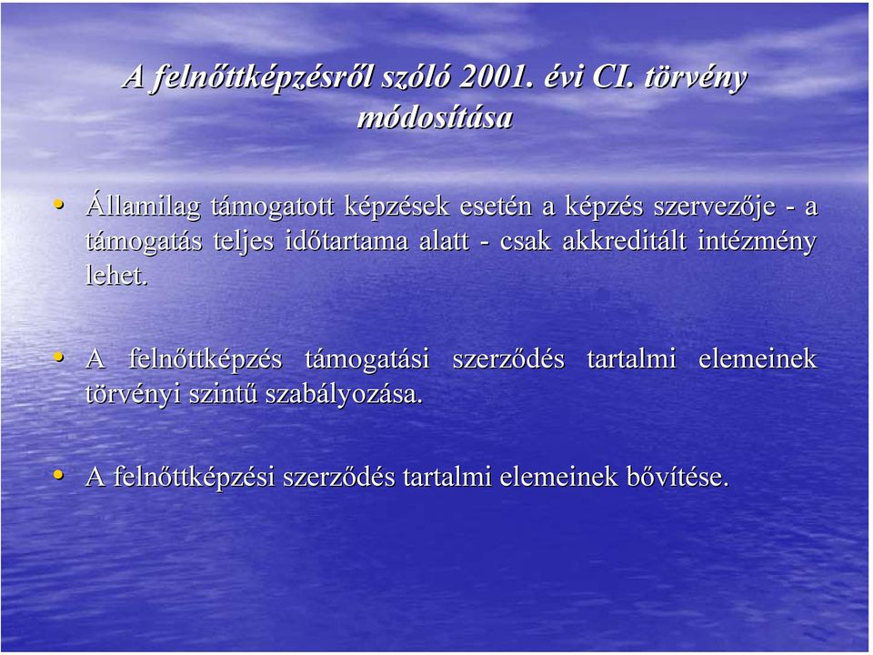 a támogatás s teljes időtartama alatt - csak akkreditált intézm zmény lehet.