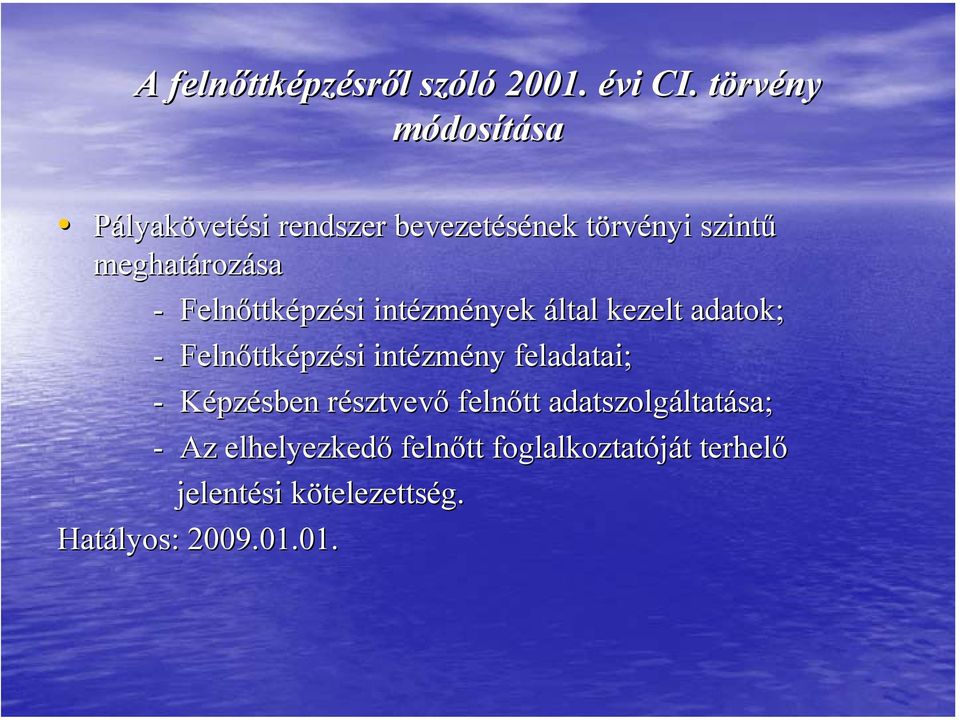 Felnőttk ttképzési intézm zmények által kezelt adatok; - Felnőttk ttképzési intézm zmény feladatai; -