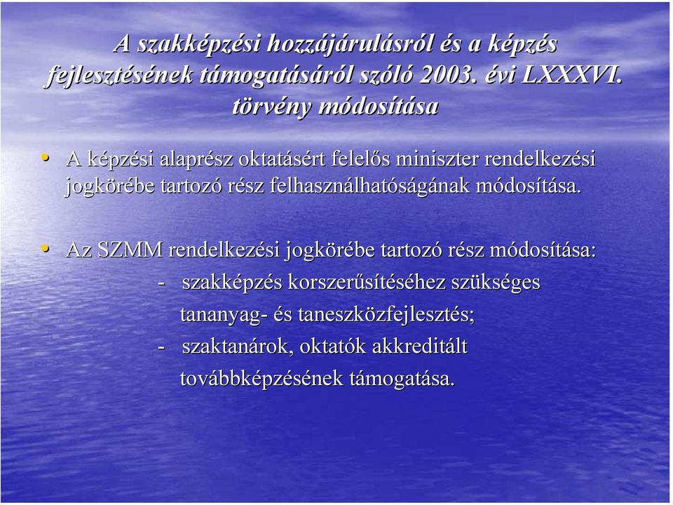 felhasználhat lhatóságának módosm dosítása. sa.