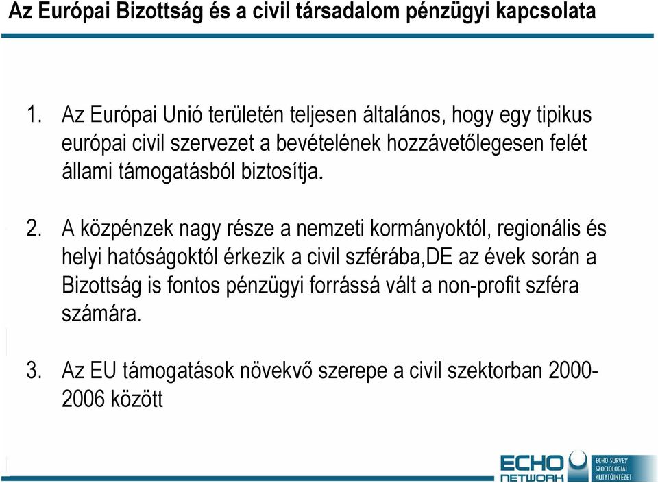 állami támogatásból biztosítja. 2.