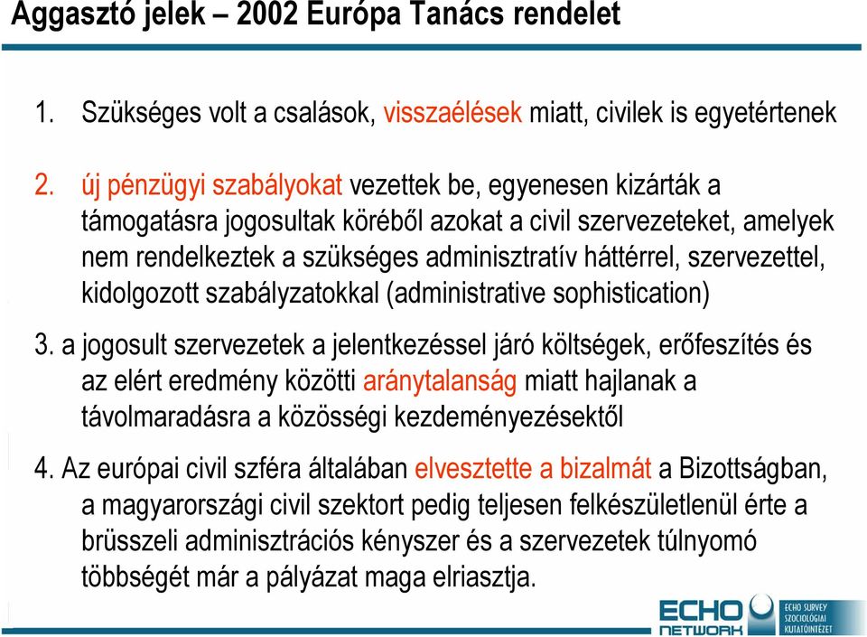 kidolgozott szabályzatokkal (administrative sophistication) 3.