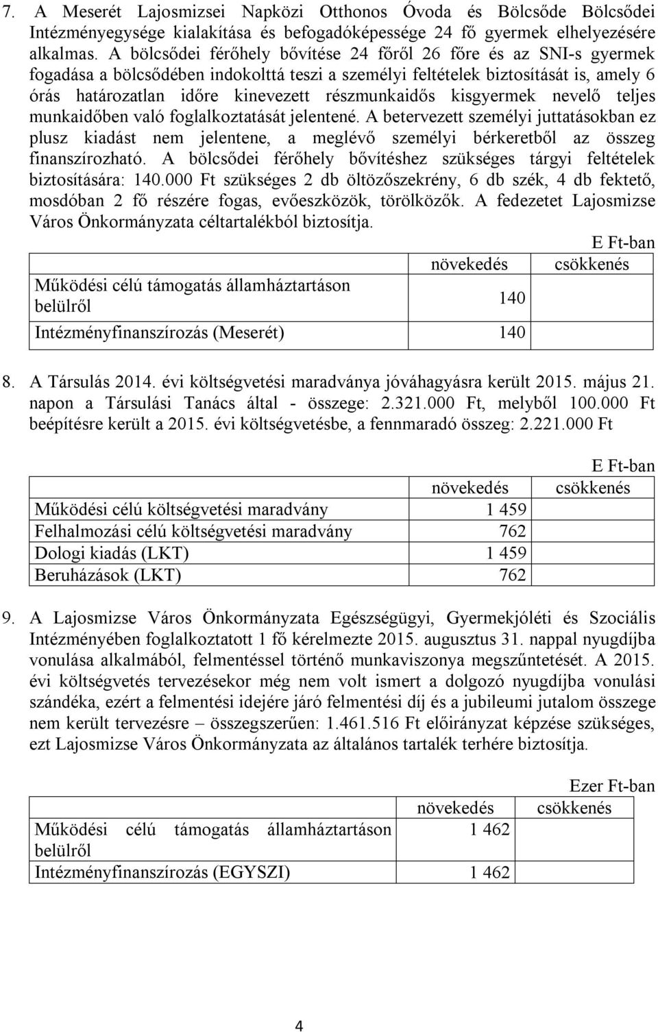 részmunkaidős kisgyermek nevelő teljes munkaidőben való foglalkoztatását jelentené.