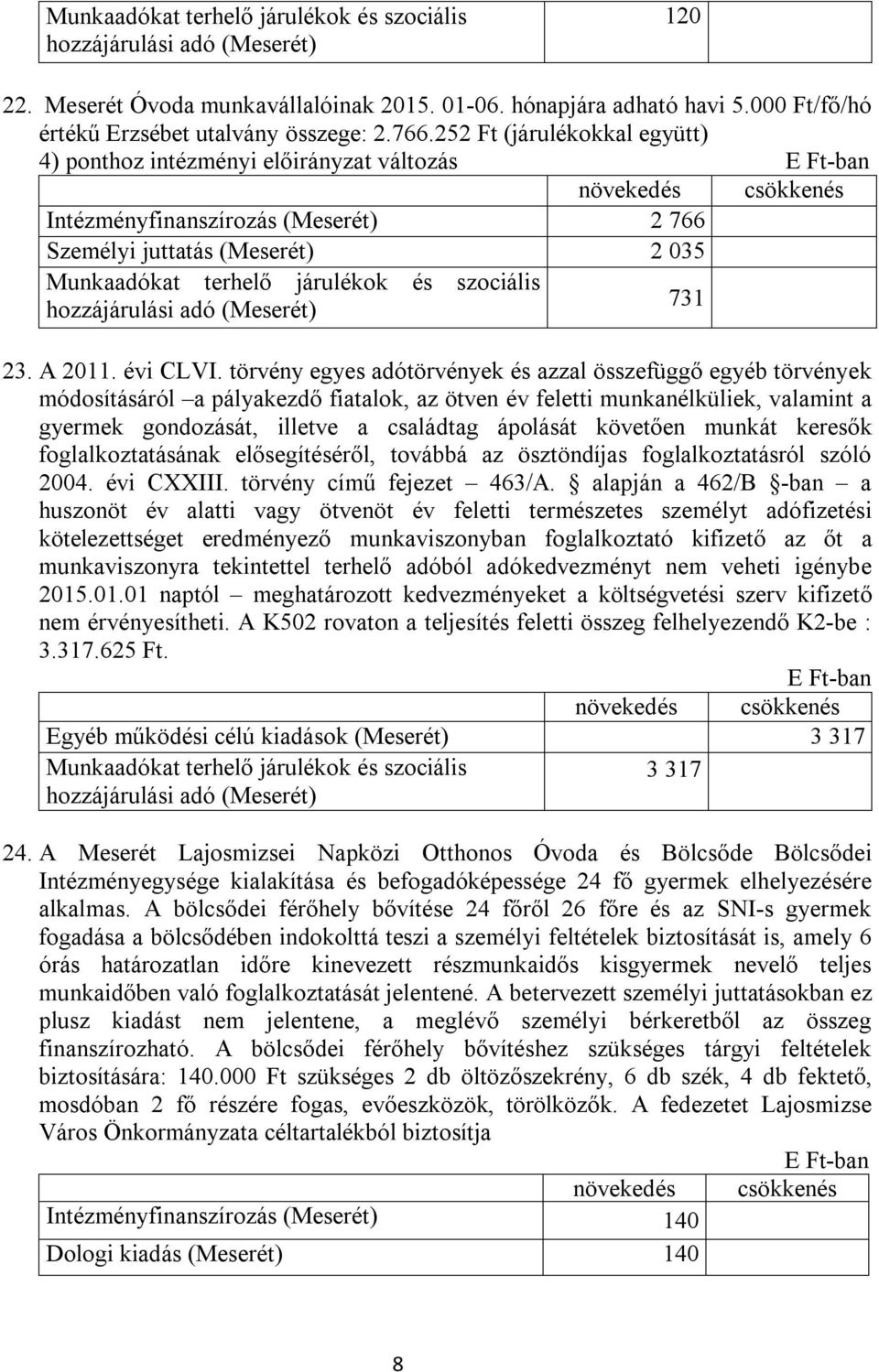 hozzájárulási adó (Meserét) 731 23. A 2011. évi CLVI.