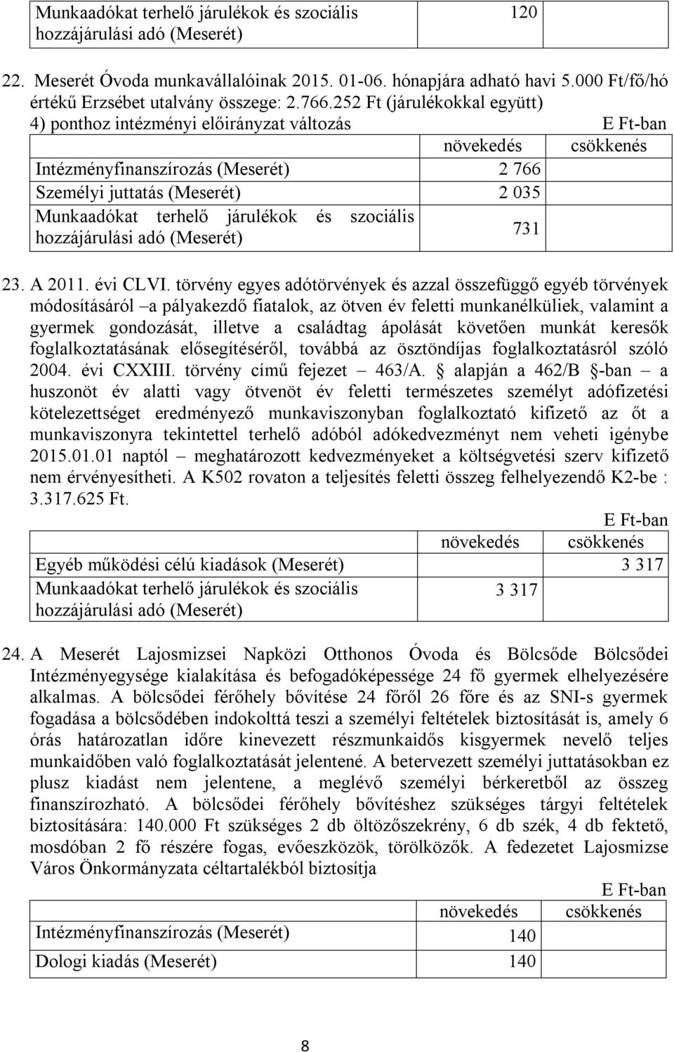 hozzájárulási adó (Meserét) 731 23. A 2011. évi CLVI.