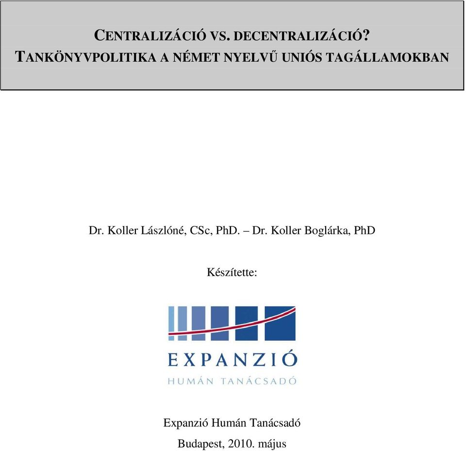 Koller Lászlóné, CSc, PhD. Dr.