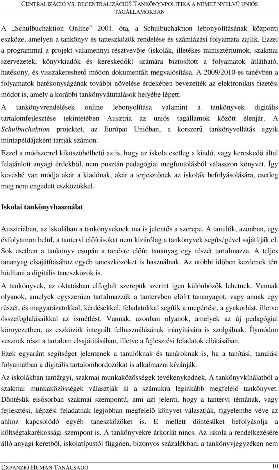 visszakereshető módon dokumentált megvalósítása.