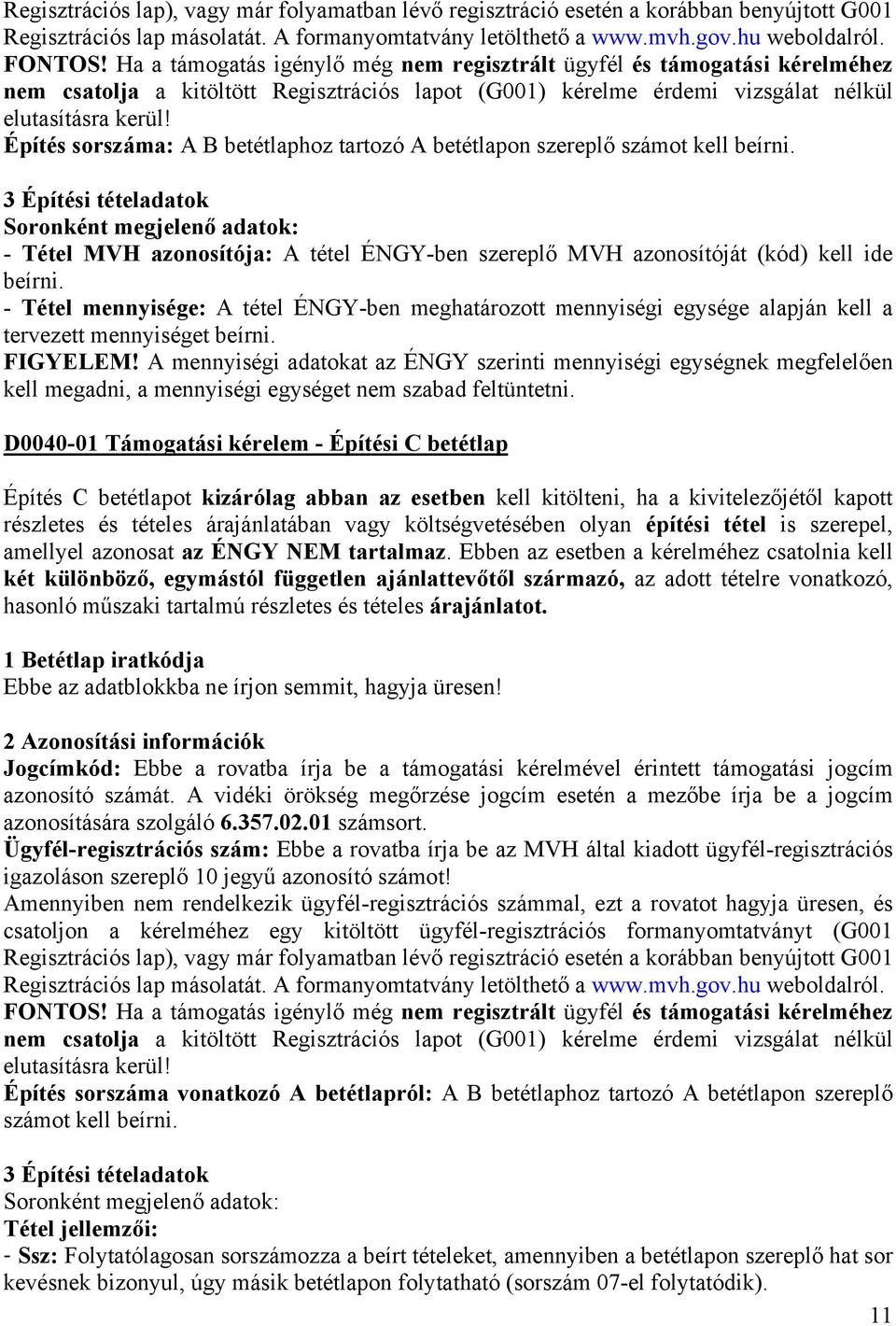 Építés sorszáma: A B betétlaphoz tartozó A betétlapon szereplő számot kell beírni.