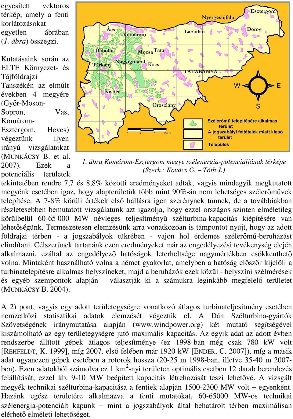 2007). Ezek a 1. ábra Komárom-Esztergom megye szélenergia-potenciáljának térképe (Szerk.: Kovács G. Tóth J.