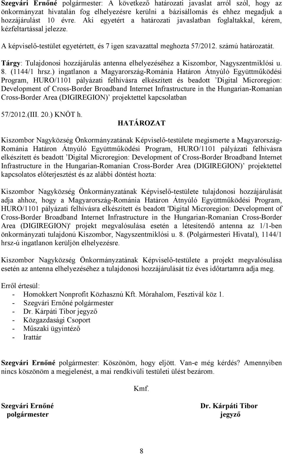 Tárgy: Tulajdonosi hozzájárulás antenna elhelyezéséhez a Kiszombor, Nagyszentmiklósi u. 8. (1144/1 hrsz.