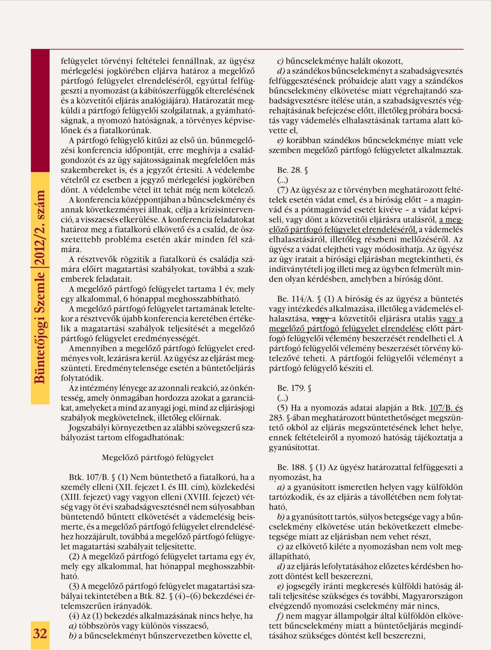 kábítószerfüggők elterelésének és a közvetítői eljárás analógiájára).