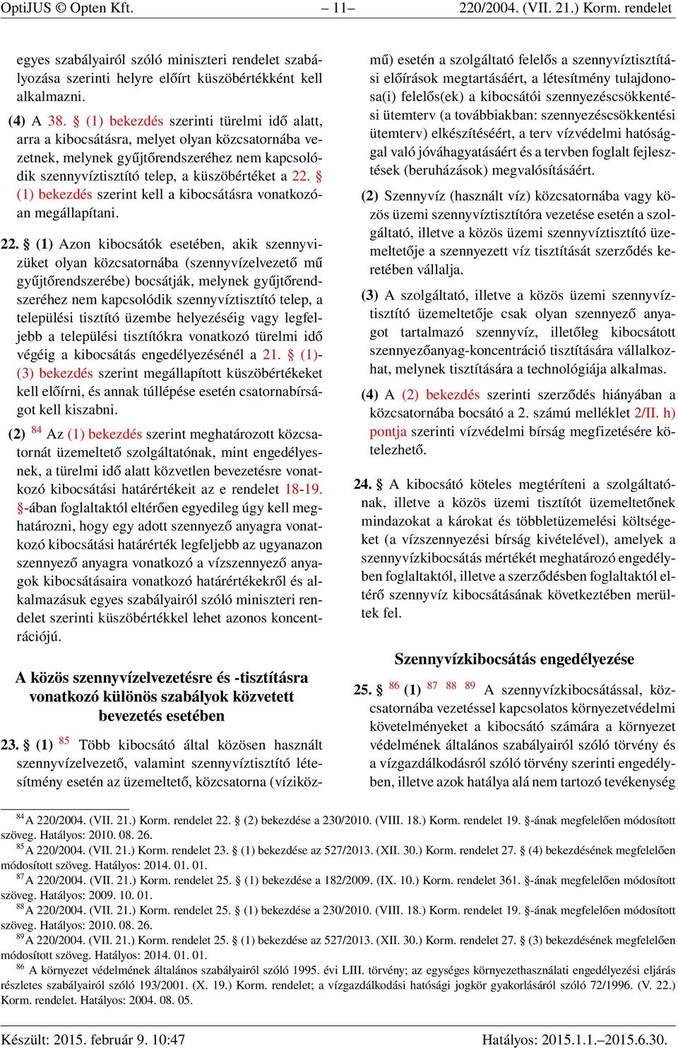 (1) bekezdés szerint kell a kibocsátásra vonatkozóan megállapítani. 22.