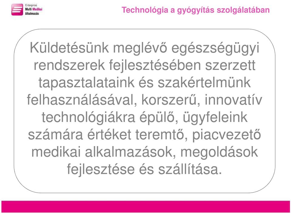 innovatív Enterprise Multi Medikai Alkalmazás(EMMA) integrált szoftverrendszer technológiákra épülő, ügyfeleink Excuratus Szociális