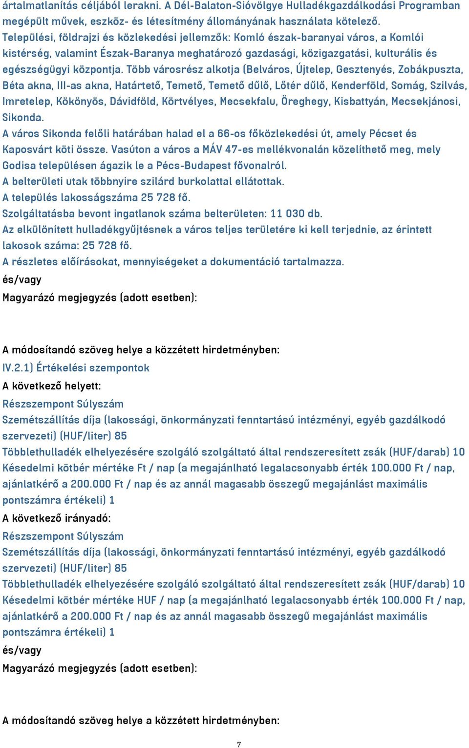 Több városrész alkotja (Belváros, Újtelep, Gesztenyés, Zobákpuszta, Béta akna, III-as akna, Határtető, Temető, Temető dűlő, Lőtér dűlő, Kenderföld, Somág, Szilvás, Imretelep, Kökönyös, Dávidföld,