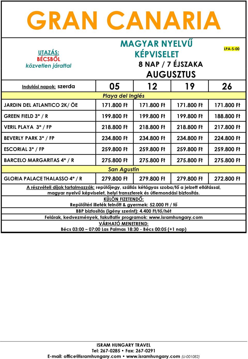 800 Ft 234.800 Ft 234.800 Ft 224.800 Ft ESCORIAL 3* / FP 259.800 Ft 259.800 Ft 259.800 Ft 259.800 Ft BARCELO MARGARITAS 4* / R 275.