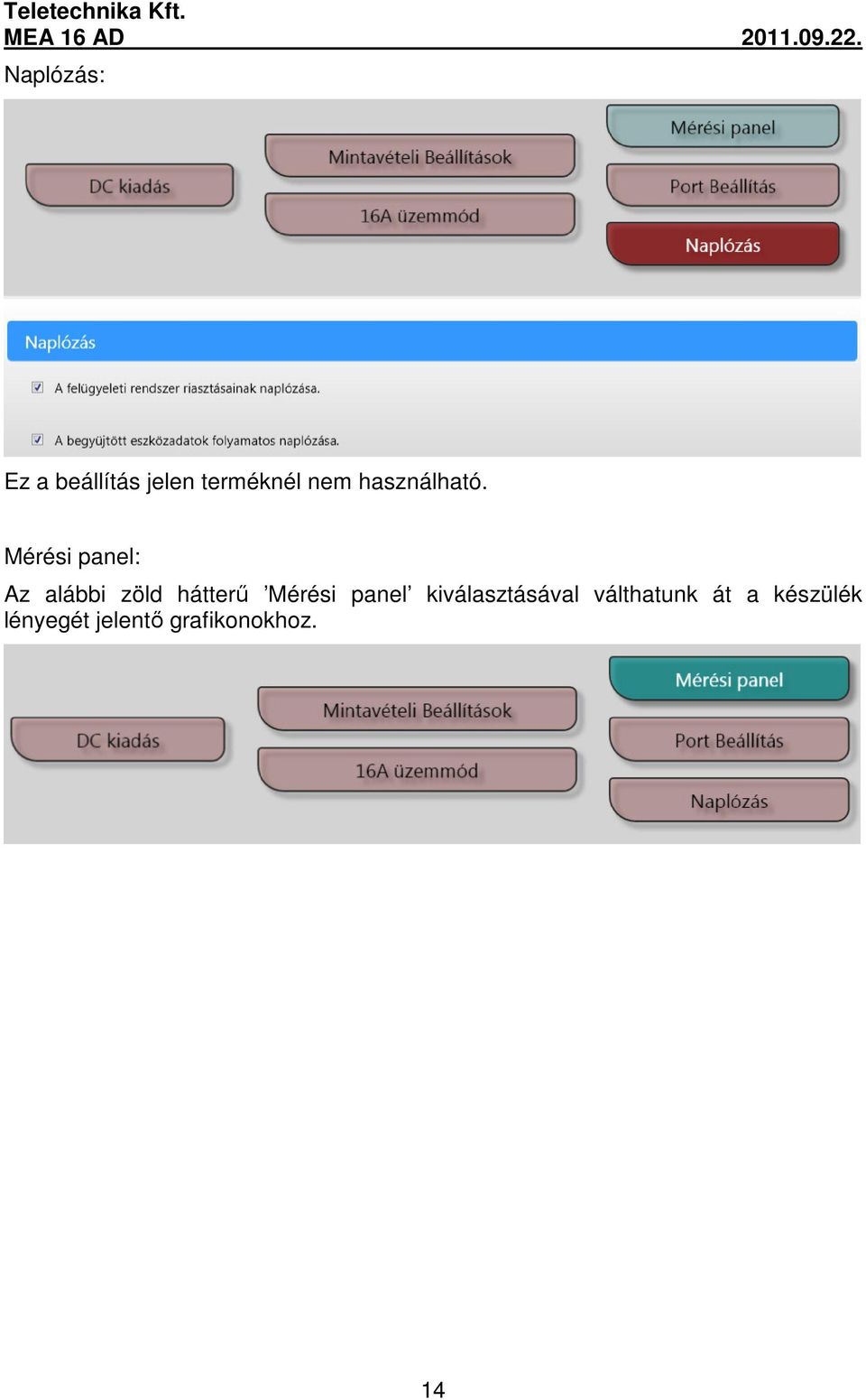 Mérési panel: Az alábbi zöld hátterű Mérési