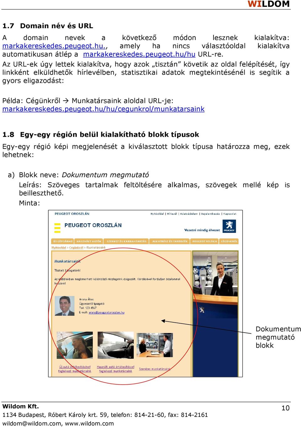 Cégünkről Munkatársaink aloldal URL-je: markakereskedes.peugeot.hu/hu/cegunkrol/munkatarsaink 1.