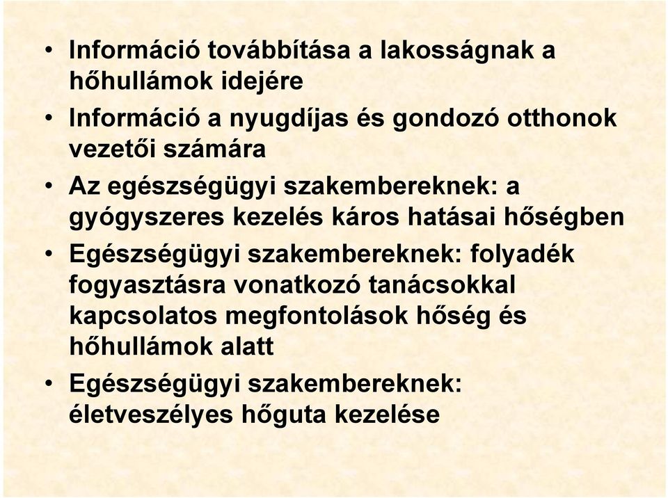 hőségben Egészségügyi szakembereknek: folyadék fogyasztásra vonatkozó tanácsokkal kapcsolatos