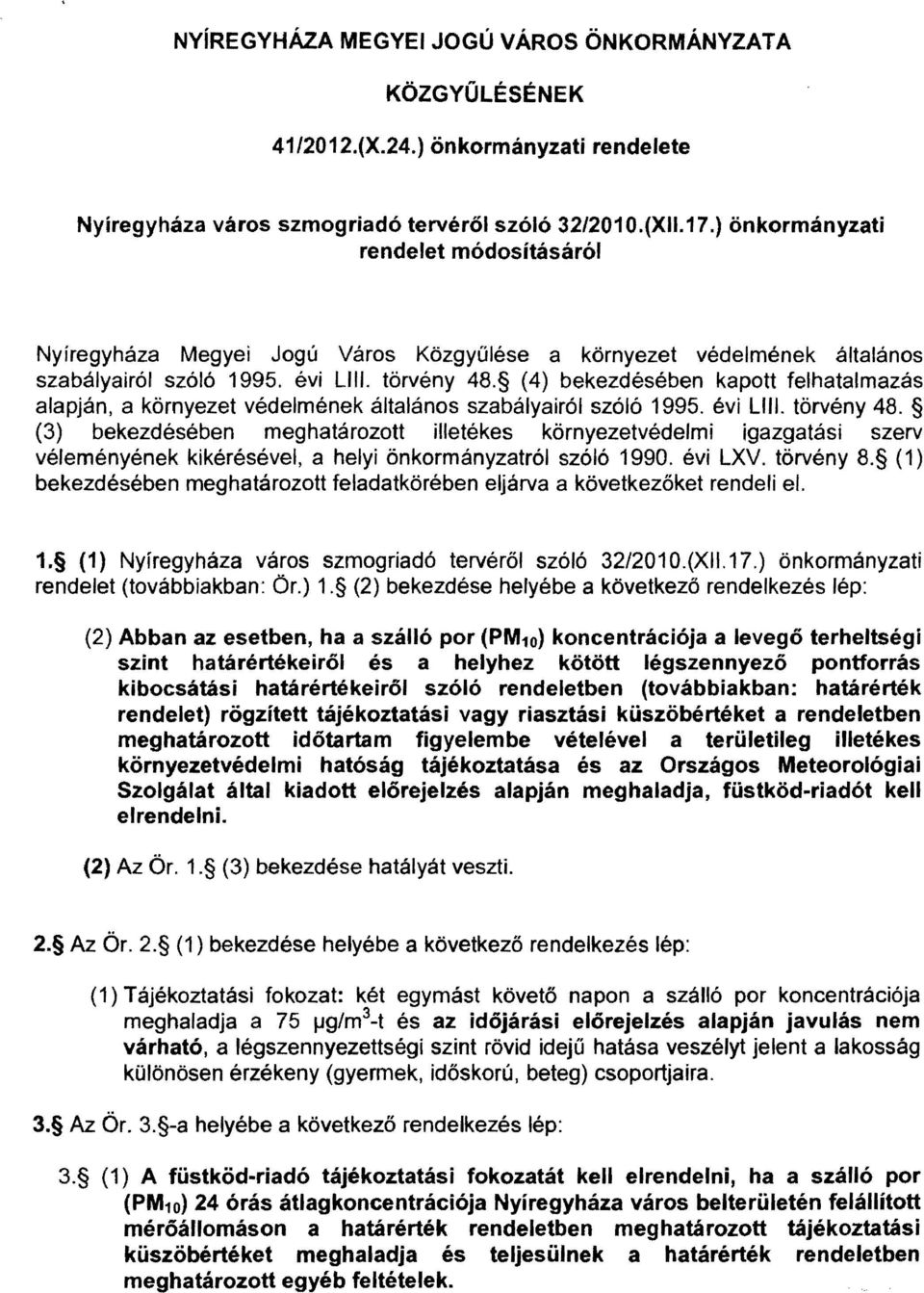 (4) bekezdésében kapott felhatalmazás alapján, a környezet védelmének általános szabályairól szóló 1995. évi LIII. törvény 48.