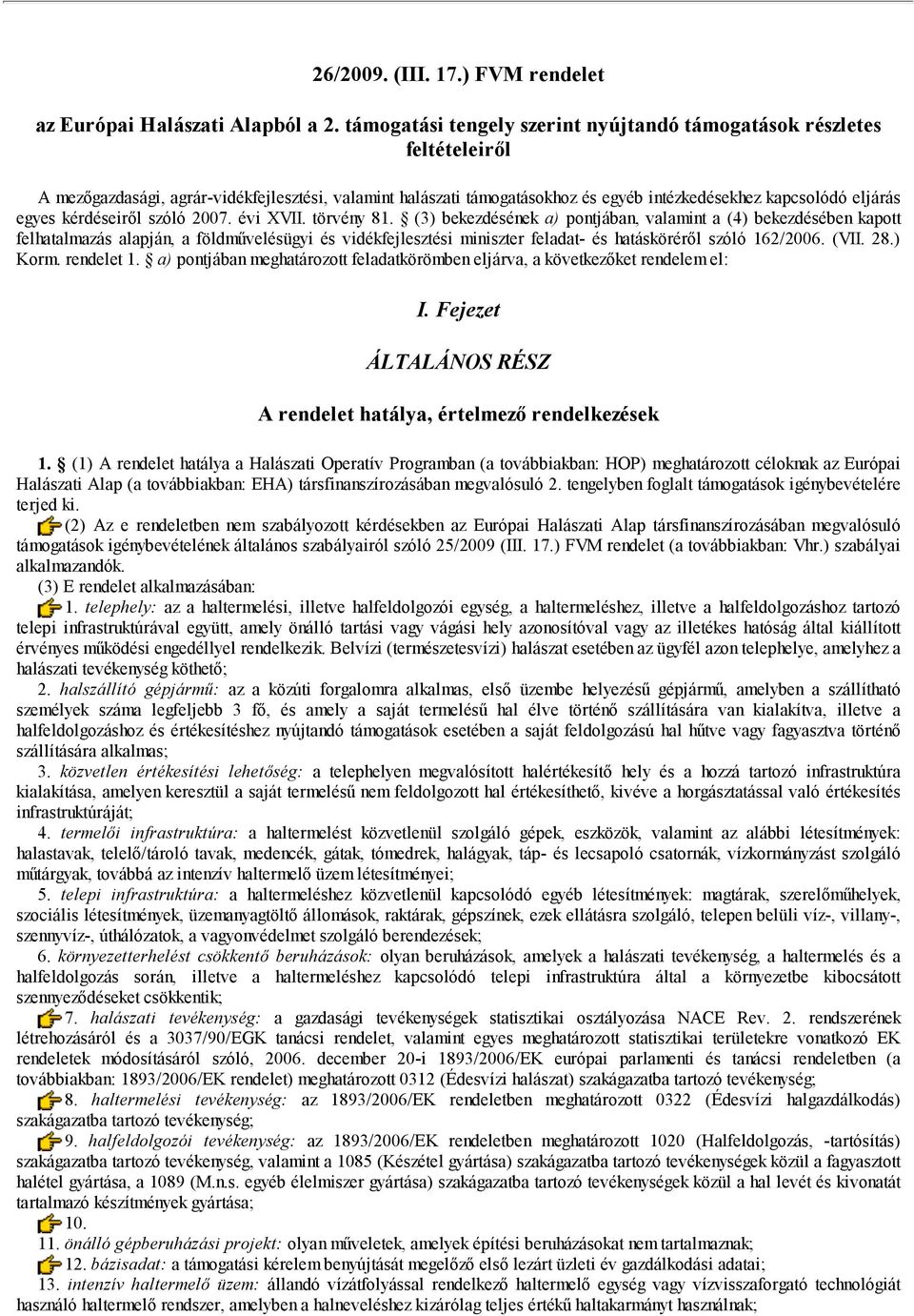 kérdéseiről szóló 2007. évi XVII. törvény 81.