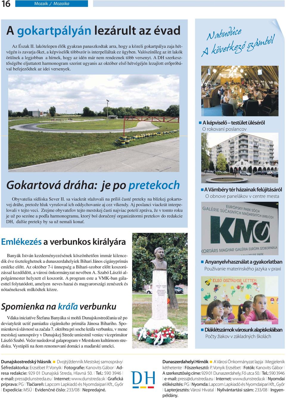 Valószínűleg az itt lakók örülnek a legjobban a hírnek, hogy az idén már nem rendeznek több versenyt.
