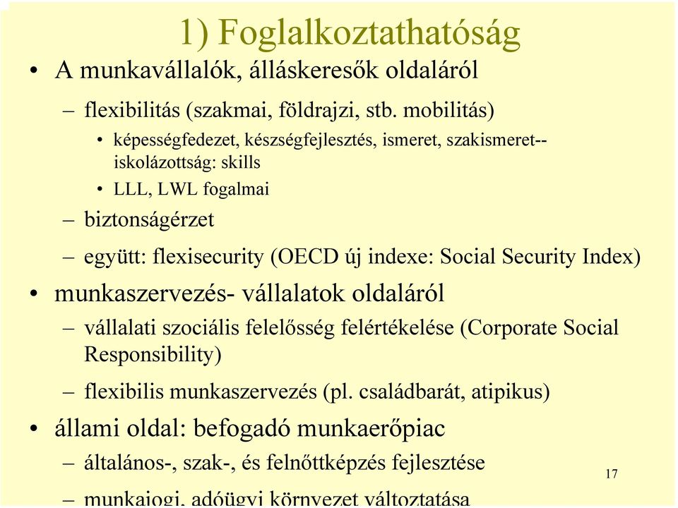 flexisecurity (OECD új indexe: Social Security Index) munkaszervezés- vállalatok oldaláról vállalati szociális felelősség felértékelése