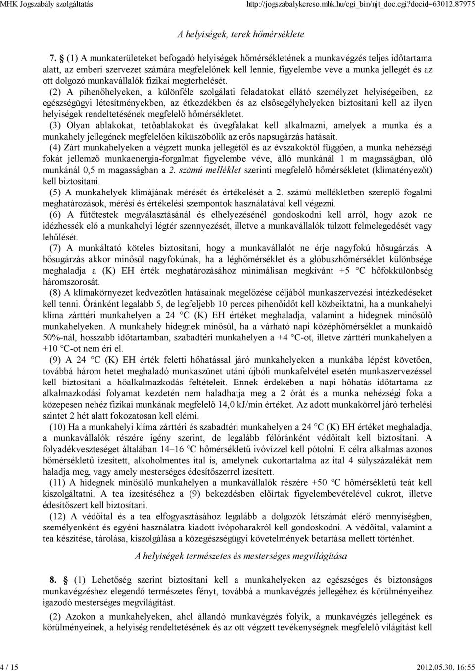 dolgozó munkavállalók fizikai megterhelését.