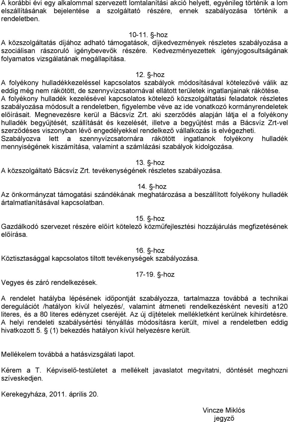 Kedvezményezettek igényjogosultságának folyamatos vizsgálatának megállapítása. 12.