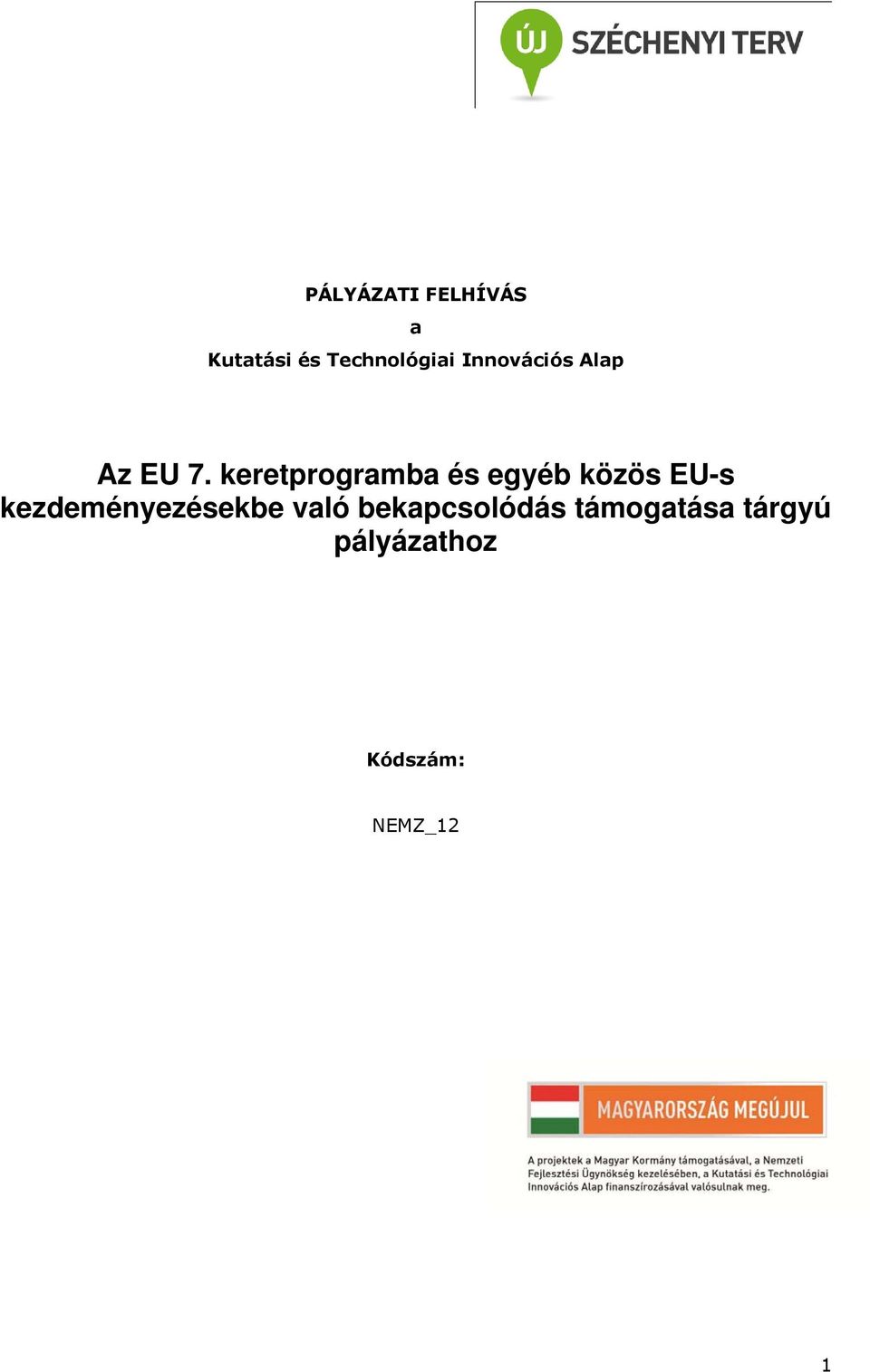 keretprogramba és egyéb közös EU-s