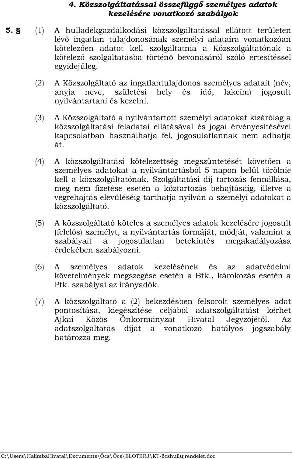 szolgáltatásba történő bevonásáról szóló értesítéssel egyidejűleg.