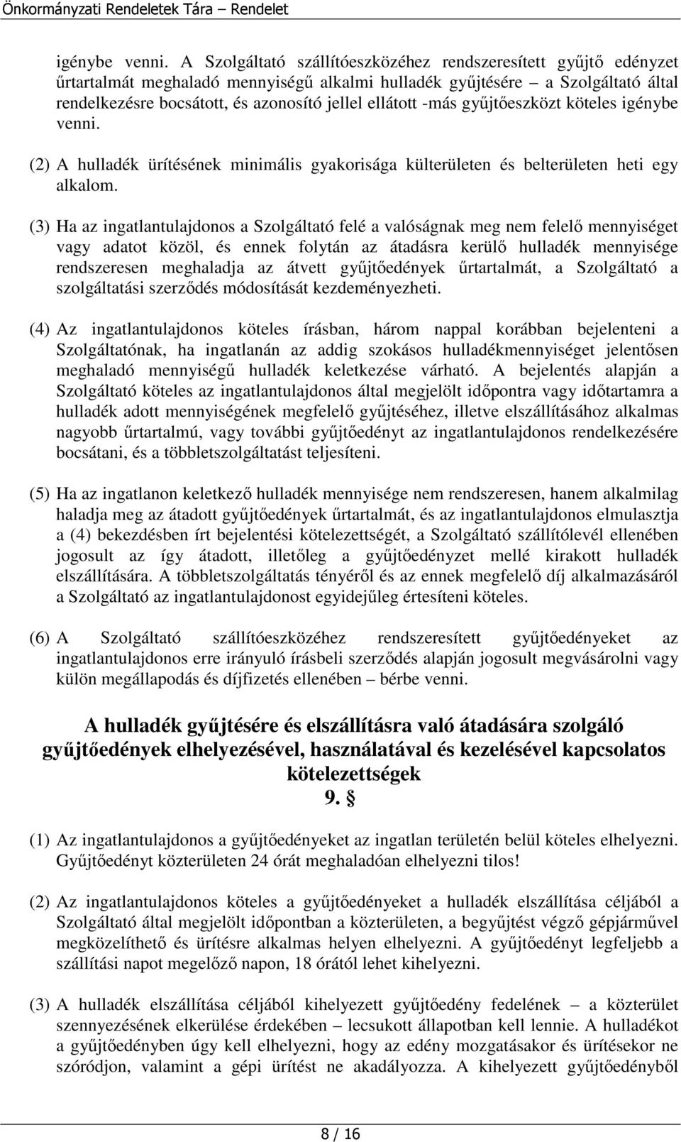 gyjteszközt köteles  (2) A hulladék ürítésének minimális gyakorisága külterületen és belterületen heti egy alkalom.