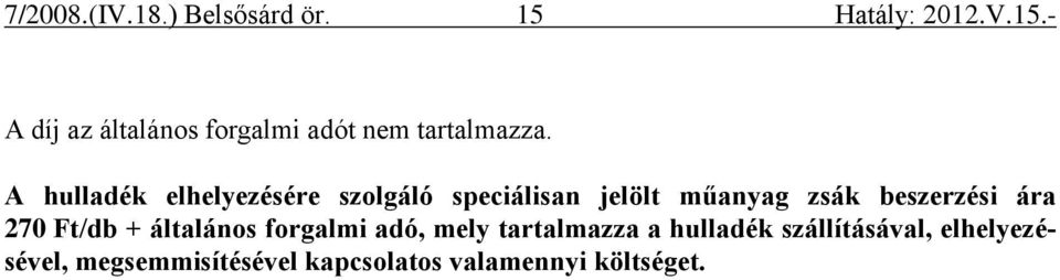 beszerzési ára 270 Ft/db + általános forgalmi adó, mely tartalmazza a