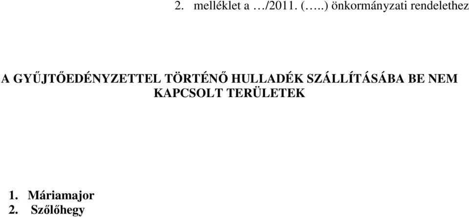 GYŰJTŐEDÉNYZETTEL TÖRTÉNŐ HULLADÉK
