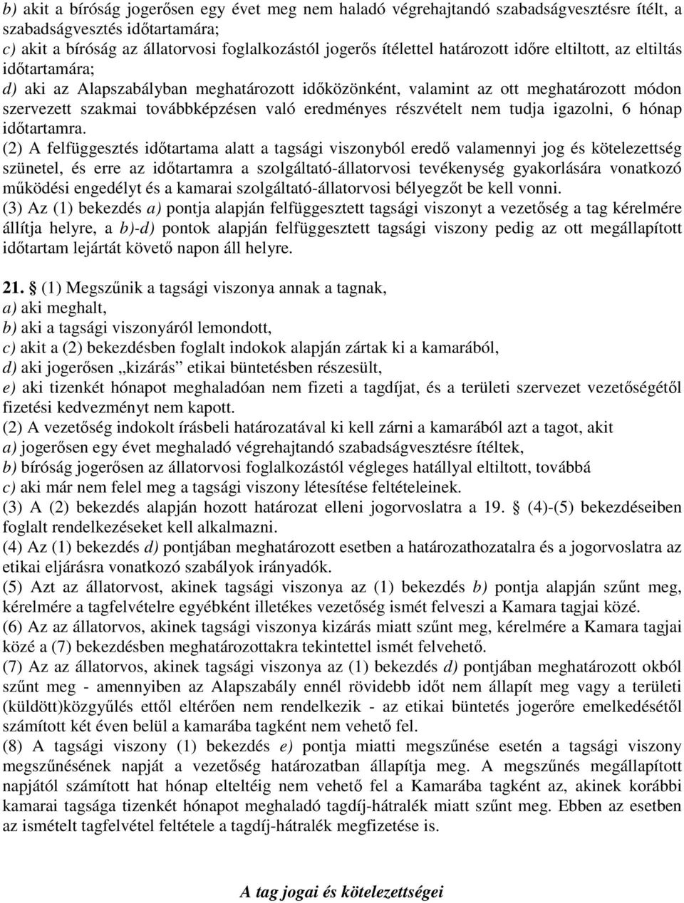 részvételt nem tudja igazolni, 6 hónap időtartamra.
