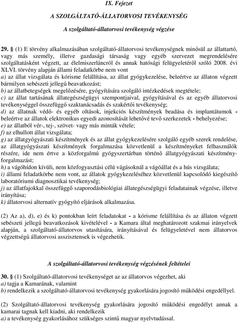 az élelmiszerláncról és annak hatósági felügyeletéről szóló 2008. évi XLVI.