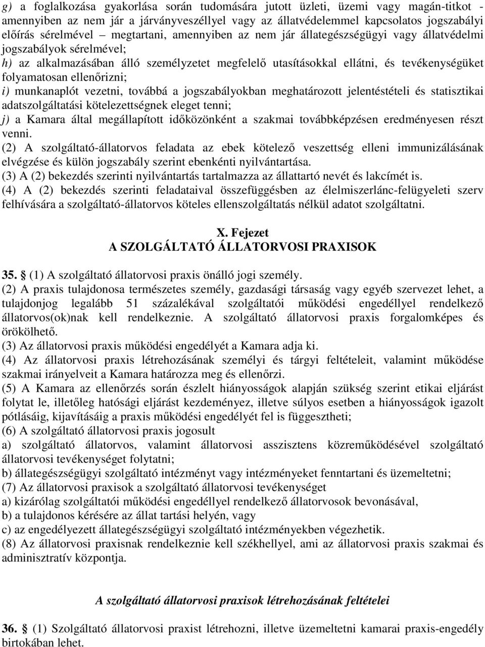 ellenőrizni; i) munkanaplót vezetni, továbbá a jogszabályokban meghatározott jelentéstételi és statisztikai adatszolgáltatási kötelezettségnek eleget tenni; j) a Kamara által megállapított