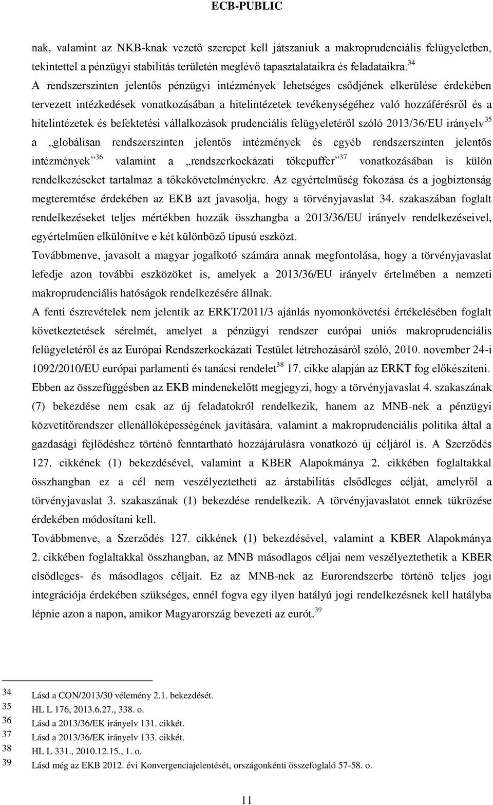 hitelintézetek és befektetési vállalkozások prudenciális felügyeletéről szóló 2013/36/EU irányelv 35 a globálisan rendszerszinten jelentős intézmények és egyéb rendszerszinten jelentős intézmények 36