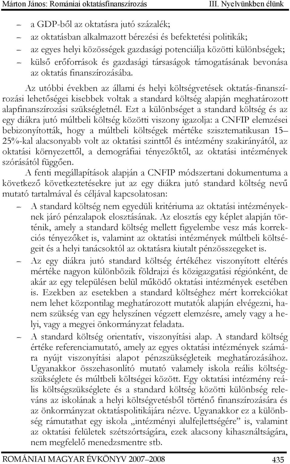 erőforrások és gazdasági társaságok támogatásának bevonása az oktatás finanszírozásába.