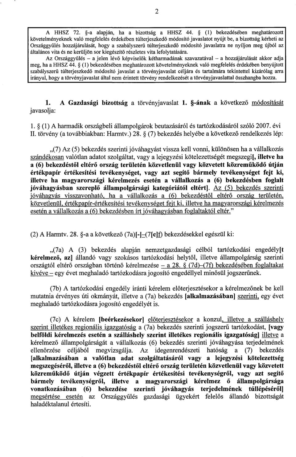 túlterjeszkedő módosító javaslatra ne nyíljon meg újból a z általános vita és ne kerüljön sor kiegészít ő részletes vita lefolytatására.