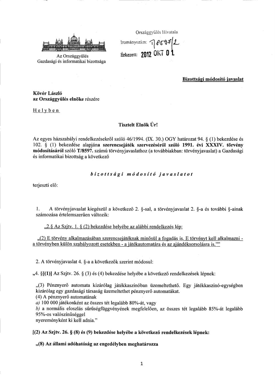 (1) bekezdése é s 102. (1) bekezdése alapjána szerencsejáték szervezéséről szóló 1991. évi XXXIV. törvény módosításáról szóló T/8597.