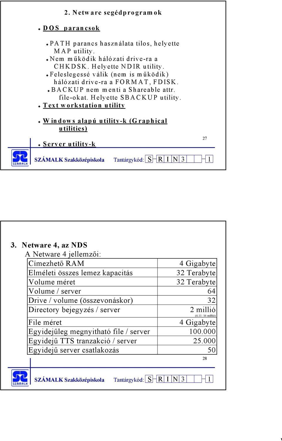 Text workstation utility W indows alapú utility-k (Graphical utilities) Server utility-k 27 3.